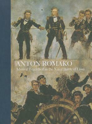 Anton Romako: Admiral Tegettoff in the Naval Battle of Lissa by Stephan Koja, Agnes Husslein-Arco