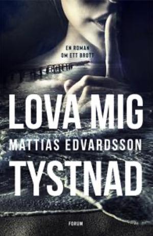 Lova mig tystnad by Mattias Edvardsson