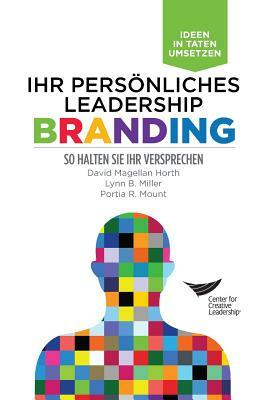 Leadership Brand: Deliver on Your Promise (German) by Portia R. Mount, Lynn B. Miller, David Magellan Horth