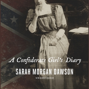 A Confederate Girl's Diary by Sarah Morgan Dawson