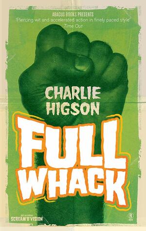 Full Whack. Charlie Higson by Charlie Higson