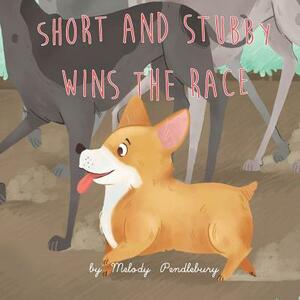 Short and Stubby Wins the Race by Melody a. Pendlebury