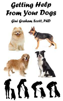 Getting Help from Your Dogs: How to Gain Insights, Advice, and Power Using the Dog Type System by Gini Graham Scott