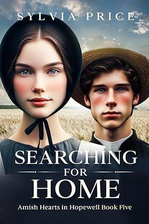 Searching for Home: Amish Hearts in Hopewell Book Five by Sylvia Price, Sylvia Price, Tandy O