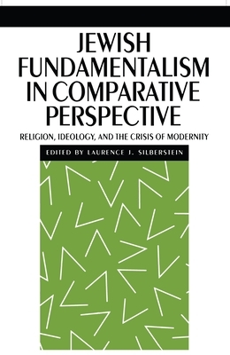 Jewish Fundamentalism in Comparative Perspective: Religion, Ideology, and the Crisis of Morality by 