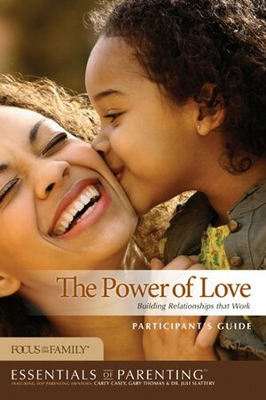 The Power of Love by Carey Casey, Juli Slattery, Gary L. Thomas