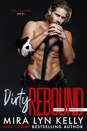 Dirty Rebound by Mira Lyn Kelly