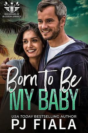 Born to Be My Baby by PJ Fiala