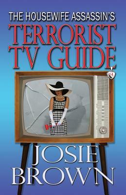 The Housewife Assassin's Terrorist TV Guide by Josie Brown