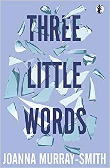 Three Little Words by Joanna Murray-Smith