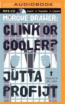 Morgue Drawer: Clink or Cooler? by Jutta Profijt
