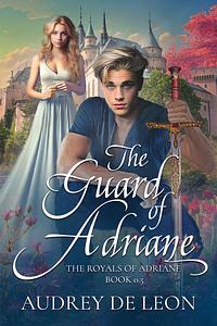 The Guard of Adriane by Audrey De Leon