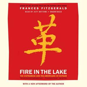 Fire in the Lake: The Vietnamese and the Americans in Vietnam by Frances FitzGerald