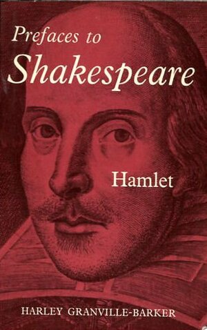 Prefaces to Shakespeare: General introduction; Hamlet by Harley Granville-Barker