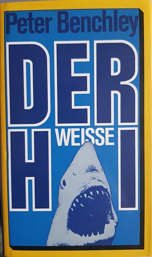 Der weisse Hai: Roman by Peter Benchley