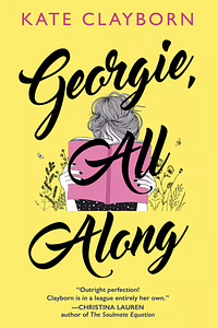 Georgie, All Along by Kate Clayborn