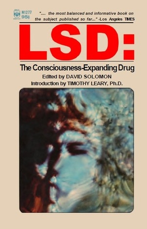 LSD: The Consciousness-Expanding Drug by David Solomon, Timothy Leary