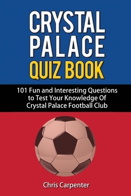 Crystal Palace Quiz Book by Chris Carpenter