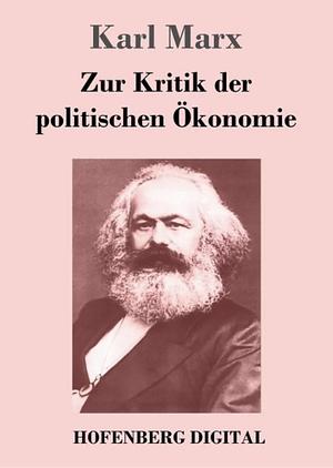 Zur Kritik der politischen Ökonomie by Karl Marx