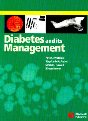 Diabetes and Its Management by Simon L. Howell, Stephanie A. Amiel, Peter J. Watkins