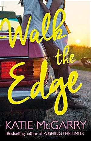 Walk The Edge (Thunder Road, Book 2) by Katie McGarry