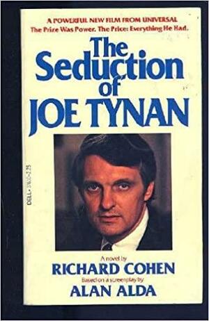 The Seduction of Joe Tynan by Richard Martin Cohen