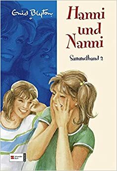 Hanni und Nanni: Hanni und Nanni Sammelband 2: Kein Spaß ohne Hanni und Nanni / Hanni und Nanni geben nicht auf / Hanni und Nanni im Geisterschloss by Enid Blyton