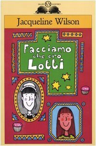 Facciamo che ero Lotti by Jacqueline Wilson, Nick Sharratt