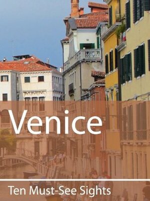 Ten Must-See Sights: Venice by Mark Green