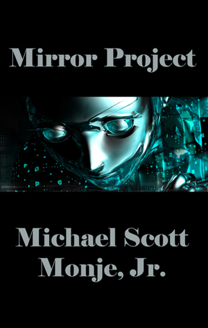 Mirror Project by Michael Scott Monje Jr.