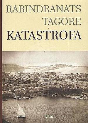 Katastrofa: romāns by Rabindranath Tagore