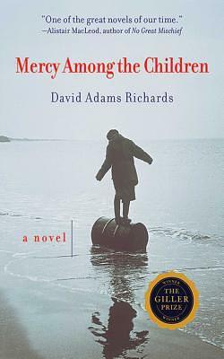 Mercy Among the Children by David Adams Richards