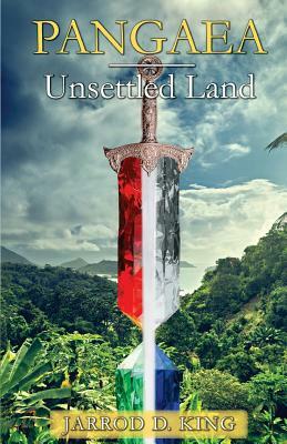 Pangaea: Unsettled Land by Jarrod D. King