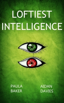 Loftiest Intelligence: Book One of the Divine Chaos Saga by Aidan Davies, Paula Baker