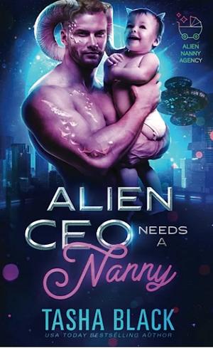Alien CEO Needs a Nanny by Tasha Black