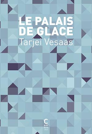 Le palais de glace by Tarjei Vesaas