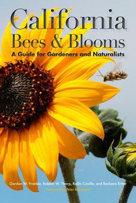 California Bees & Blooms: A Guide for Gardeners and Naturalists by Robbin W. Thorp, Rollin E. Coville, Gordon Frankie