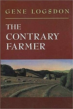 The Contrary Farmer by Gene Logsdon