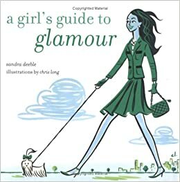 A Girl's Guide To Glamour by Sandra Deeble