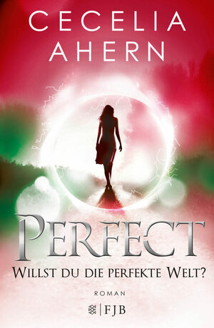 Perfect - Willst du die perfekte Welt? by Cecelia Ahern