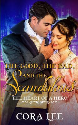 The Good, The Bad, And The Scandalous by Cora Lee