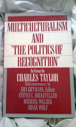 Multiculturalism and the Politics of Recognition: An Essay by Charles Taylor by Charles Taylor