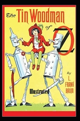 The Tin Woodman of Oz Illustrated by L. Frank Baum