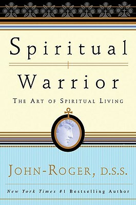 Spiritual Warrior: The Art of Spiritual Living by John-Roger