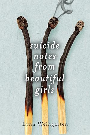 Suicide notes from beautiful girls  by Lynn Weingarten