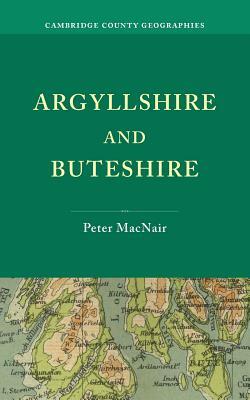 Argyllshire and Buteshire by Peter Macnair