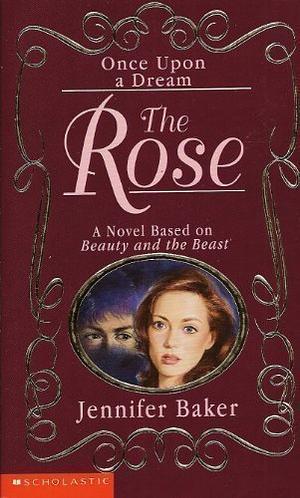 The Rose: A Novel Based on Beauty and the Beast by Jennifer Baker