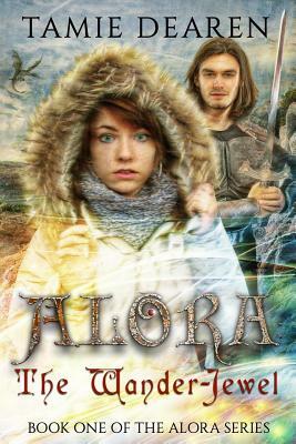 Alora: The Wander-Jewel by Tamie Dearen