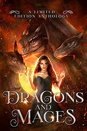 Dragons and Mages: A Limited Edition Anthology by Mara Amberly, Majanka Verstraete, Becky Murray, C.A. King, Melinda R. Cordell, Joynell Schultz, Day Leitao, Jocelyn Dex, Juliet Vane, Bokerah Brumley, Pauline Creeden, Nicole Zoltack, Victoria DeLuis, Amy Proebstel, Laura Greenwood, Mary Kit Caelsto, Margo Bond Collins, J.E. Feldman, Shereen Vedam, Sheri-Lynn Marean