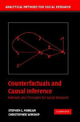 Counterfactuals and Causal Inference: Methods and Principles for Social Research by Stephen L. Morgan